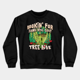 Looking for some Disc Golf Tree Love for Men & Women Crewneck Sweatshirt